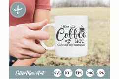 I like my Coffee HOT, just like my husband SVG, Coffee SVG, Product Image 3