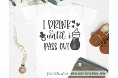 I drink until i pass out SVG, Baby SVG, Newborn svg, Baby Product Image 1
