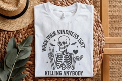 When Your Kindness Isn&#039;t Killing Anybody PNG, Funny Product Image 4