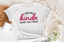 Feeling Kinda IDGAF-ish Today png, Sarcastic png, Funny Product Image 5