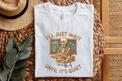 I&#039;ll Just Wait Until It&#039;s Quiet PNG, Funny Teacher Skeleton Product Image 5