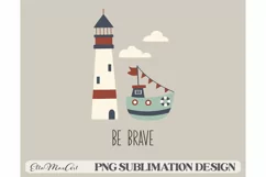 Be brave PNG, lighthouse png, PNG Sublimation File, Boat PNG Product Image 3