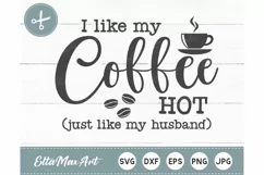 I like my Coffee HOT, just like my husband SVG, Coffee SVG, Product Image 2