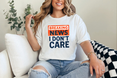 Breaking News I Don&#039;t Care PNG, Funny Sarcastic Humor Product Image 2