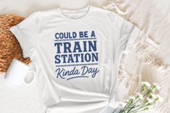 Could Be A Train Station Kinda Day PNG, Train Lover Shirt Product Image 5