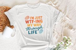 I&#039;m Just Wtf-Ing My Way Through Life Tee PNG, Funny Life Product Image 4
