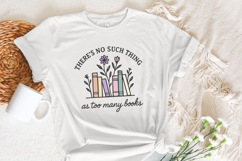 There&#039;s No Such Thing As Too Many Books PNG, Book Lover Product Image 3