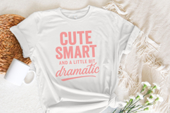 Cute Smart And A Little Bit Dramatic PNG, Funny Quote Shirt Product Image 5