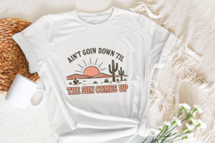 Ain&#039;t Goin Down &#039;Til The Sun Comes Up PNG, Western Desert Product Image 4