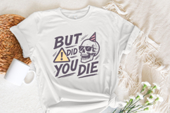 But Did You Die Skull PNG, Funny Sarcastic Quote PNG for Product Image 5