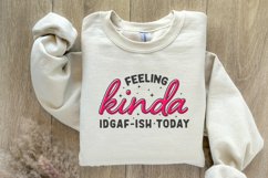 Feeling Kinda IDGAF-ish Today png, Sarcastic png, Funny Product Image 8