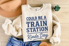 Could Be A Train Station Kinda Day PNG, Train Lover Shirt Product Image 6