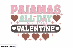 Pajamas All Day is My Valentine SVG PNG Product Image 1