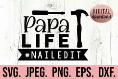 Papa Life Nailed It SVG - Fathers Day SVG - Tools Hammer SVG Product Image 1