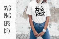 Mom life SVG. I am mom, what&#039;s your super power? Product Image 1