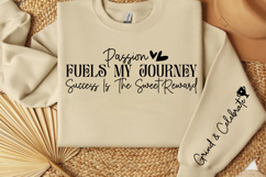 Passion fuels my journey success is the sweet reward Sleeve Product Image 3