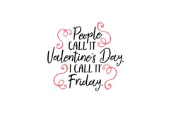 People Call It Valentine's Day I Call It Friday Product Image 1