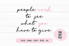 Small Business SVG People Need To See What You Have To Give Product Image 2