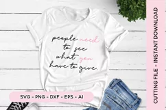 Small Business SVG People Need To See What You Have To Give Product Image 1