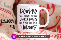 sarcastic svg,funny work svg,funny work mug,funny work shirt,gift for coworker,sarcastic mug svg,funny work quote,gift for boss,funny shirt svg,people who tolerate,the real heroes,i have no filter,funny mom life svg