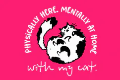 Physically Here Mentally At Home With My Cat Black White Product Image 4