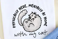 Physically Here Mentally At Home With My Cat PNG, Gray kitty Product Image 2