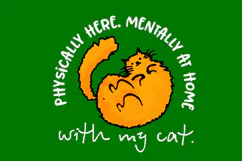 Physically Here Mentally At Home With My Cat PNG, Red cat Product Image 4