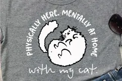 Physically Here Mentally At Home With My Cat PNG, White cat Product Image 1