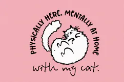 Physically Here Mentally At Home With My Cat PNG, White cat Product Image 3