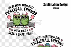 We're More Than Just Pickleball Friends Small Gang PNG Product Image 3