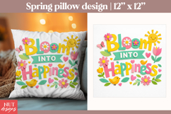 Spring quote Spring pillow sublimation bloom into happiness Product Image 1