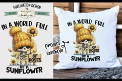 In A World Full of Roses Be A Sunflower - Sublimation Design Product Image 2