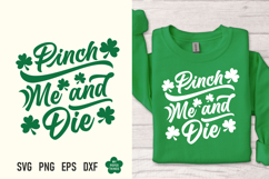 This St Patricks day Pinch Me And Die Svg Png is great for creating wonderful T-shirts, hoodies, tote bags, mugs, tumblers, decorations, stickers
