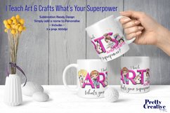 I Teach Arts &amp; Crafts... What&#039;s your Superpower Product Image 3