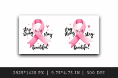 Pink ribbon breast cancer awareness Stay Strong Stay Beautiful quote print 20 oz tumbler skinny mug wrap clipart t-shirt sublimation printable design