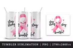 Pink ribbon breast cancer awareness Stay Strong Stay Beautiful quote print 20 oz tumbler skinny mug wrap clipart t-shirt sublimation printable design