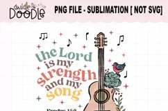 The Lord is my strength and my song - Sublimation PNG Product Image 2