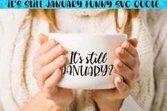 Funny Christmas quote SVG, PNG, EPS. It's still January? Product Image 1
