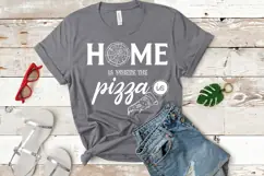 Home Is Where Pizza Is I Funny Pizza Tshirt SVG I Pizza Sign Product Image 2