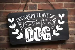 Sorry I Have Plans With My Dog SVG | Funny Dog Mom Sign Product Image 3