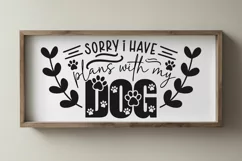 Sorry I Have Plans With My Dog SVG | Funny Dog Mom Sign Product Image 4