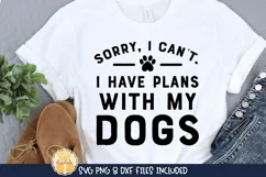 Sorry, I Can't. I have Plans With My Dogs | Funny Dog SVG Product Image 1