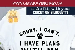 Sorry, I Can't. I have Plans With My Dogs | Funny Dog SVG Product Image 2