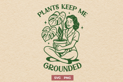 Plant Lady SVG PNG | Botanical Plants Keep Me Grounded Quote Product Image 1