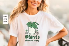 Plants Make Me Happy PNG T Shirt Design