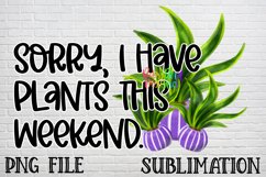 I Have Plants This Weekend PNG Product Image 1