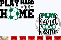 Play Hard Or Go Home SVG | Soccer SVG | Sport SVG | Play SVG Product Image 2