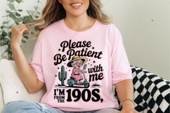 Please Be Patient With Me I&#039;m From The 1900s PNG, Funny Product Image 5