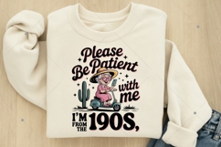 Please Be Patient With Me I&#039;m From The 1900s PNG, Funny Product Image 6