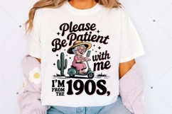 Please Be Patient With Me I&#039;m From The 1900s PNG, Funny Product Image 2